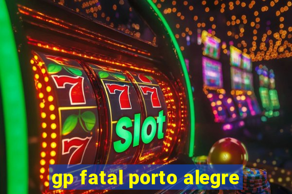 gp fatal porto alegre